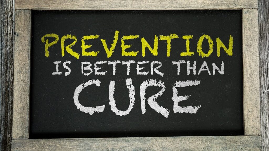 Prevention Is Better Than Cure